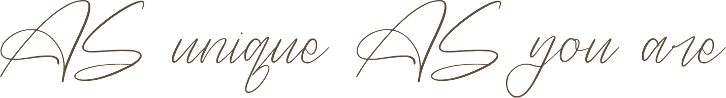 As unique as you are